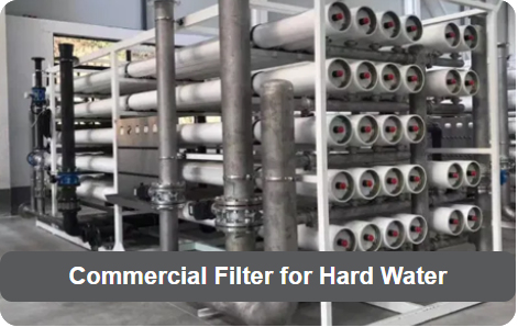 Commercial Filter for Hard Water